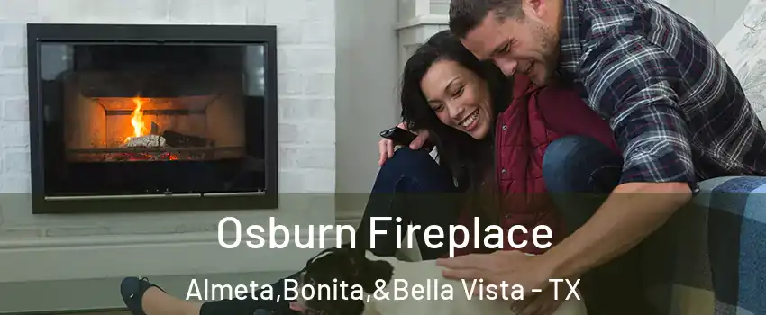 Osburn Fireplace Almeta,Bonita,&Bella Vista - TX