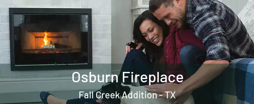 Osburn Fireplace Fall Creek Addition - TX