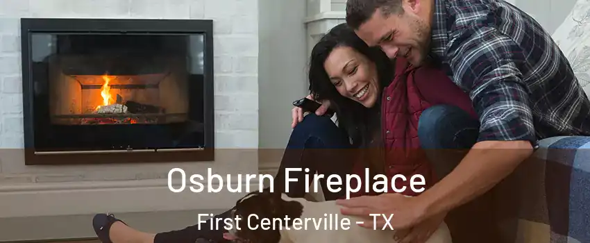 Osburn Fireplace First Centerville - TX