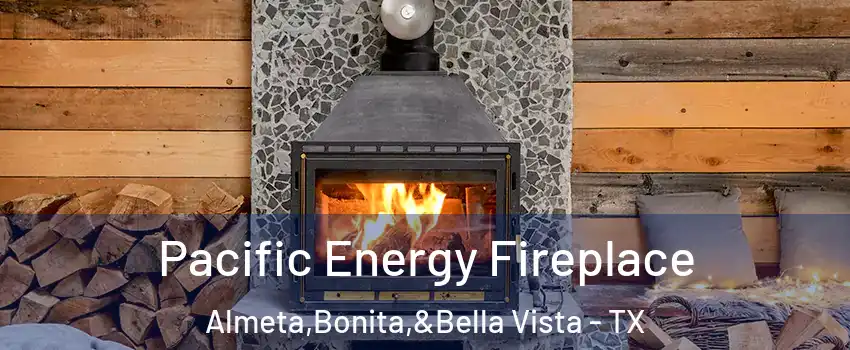 Pacific Energy Fireplace Almeta,Bonita,&Bella Vista - TX