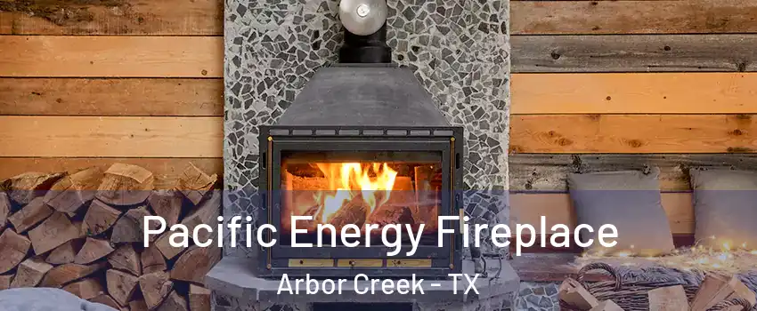 Pacific Energy Fireplace Arbor Creek - TX