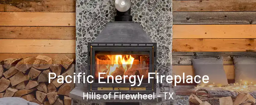 Pacific Energy Fireplace Hills of Firewheel - TX