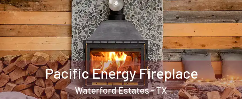 Pacific Energy Fireplace Waterford Estates - TX