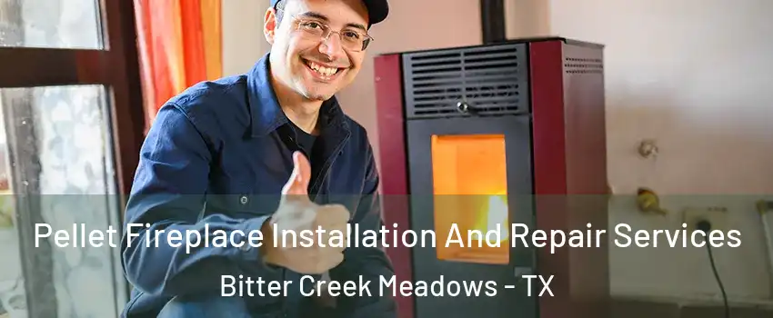 Pellet Fireplace Installation And Repair Services Bitter Creek Meadows - TX