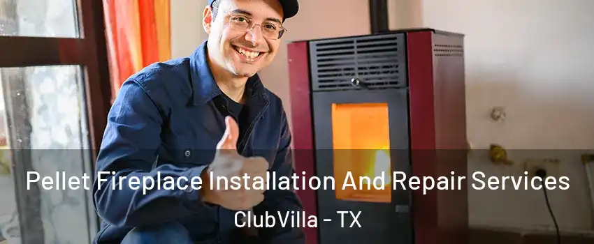 Pellet Fireplace Installation And Repair Services ClubVilla - TX