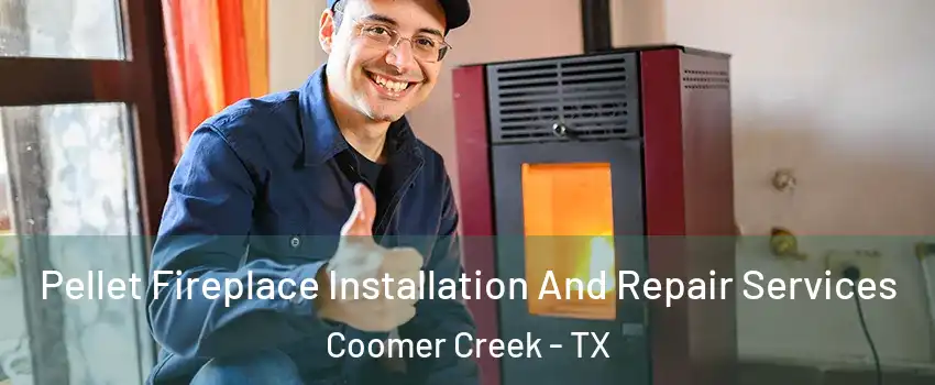 Pellet Fireplace Installation And Repair Services Coomer Creek - TX