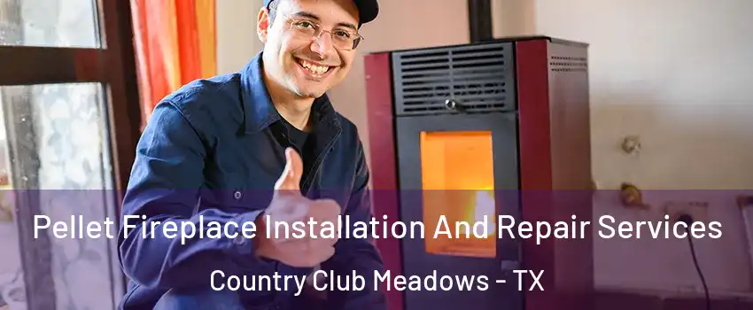 Pellet Fireplace Installation And Repair Services Country Club Meadows - TX