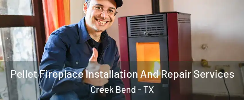 Pellet Fireplace Installation And Repair Services Creek Bend - TX