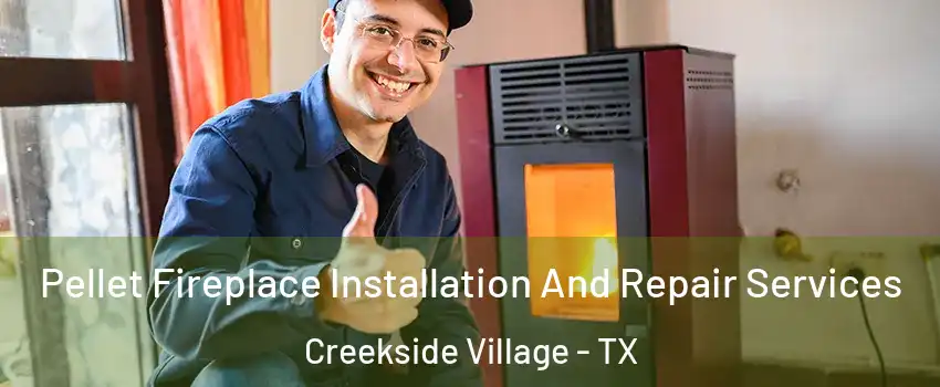 Pellet Fireplace Installation And Repair Services Creekside Village - TX