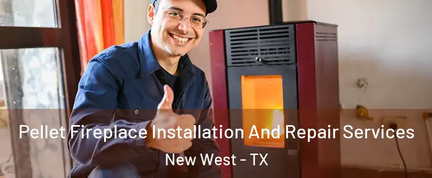 Pellet Fireplace Installation And Repair Services New West - TX