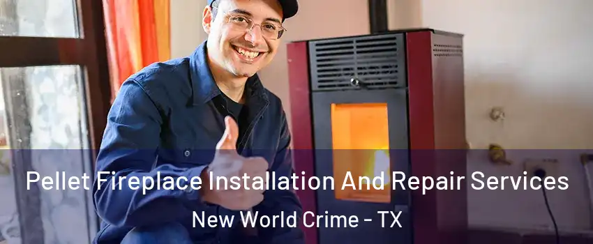 Pellet Fireplace Installation And Repair Services New World Crime - TX