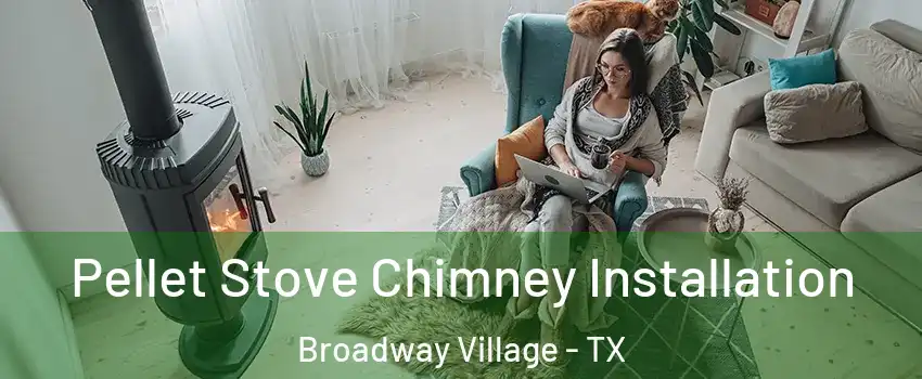 Pellet Stove Chimney Installation Broadway Village - TX