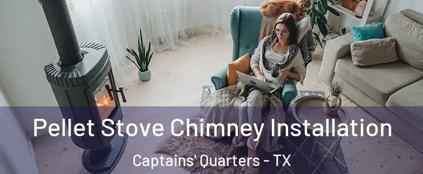 Pellet Stove Chimney Installation Captains' Quarters - TX