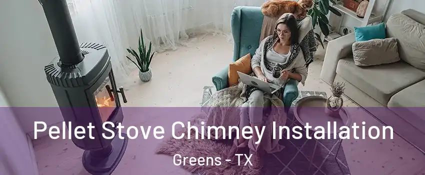 Pellet Stove Chimney Installation Greens - TX