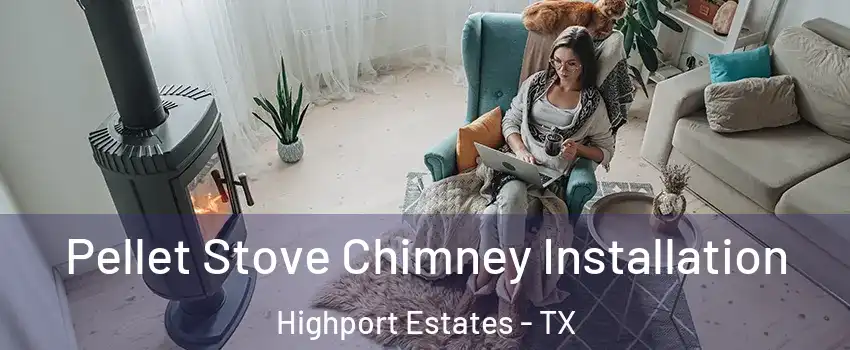 Pellet Stove Chimney Installation Highport Estates - TX