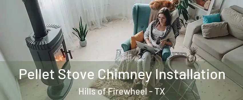 Pellet Stove Chimney Installation Hills of Firewheel - TX