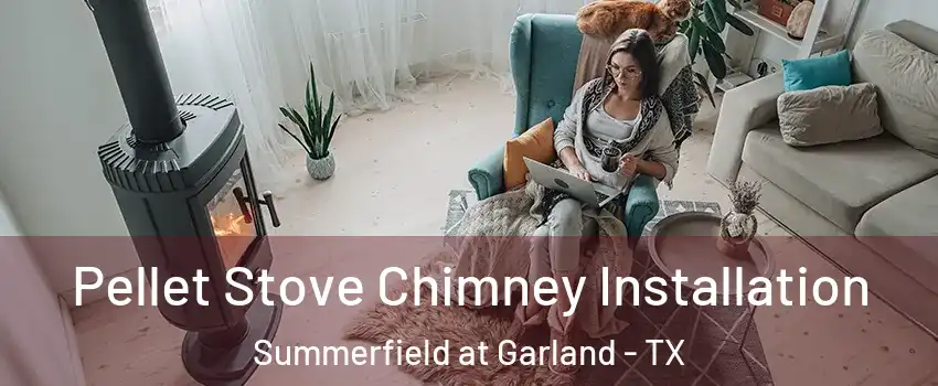 Pellet Stove Chimney Installation Summerfield at Garland - TX