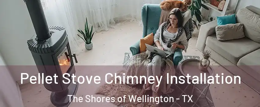 Pellet Stove Chimney Installation The Shores of Wellington - TX