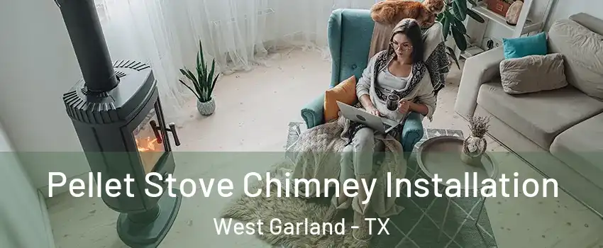 Pellet Stove Chimney Installation West Garland - TX