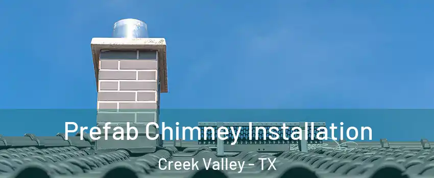 Prefab Chimney Installation Creek Valley - TX