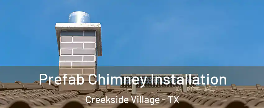 Prefab Chimney Installation Creekside Village - TX