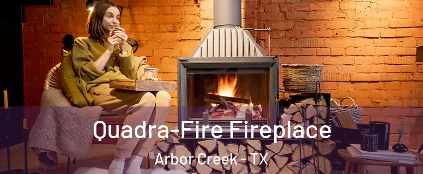 Quadra-Fire Fireplace Arbor Creek - TX