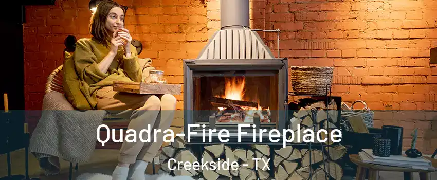 Quadra-Fire Fireplace Creekside - TX