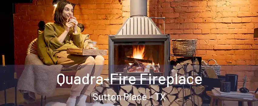 Quadra-Fire Fireplace Sutton Place - TX