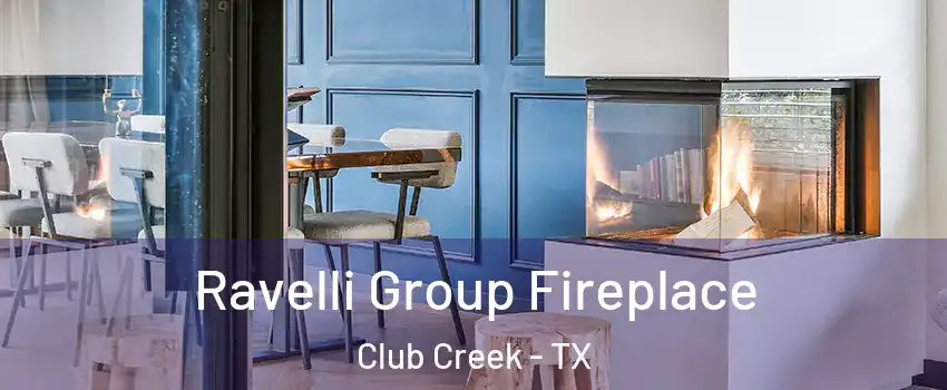 Ravelli Group Fireplace Club Creek - TX