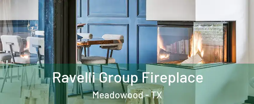 Ravelli Group Fireplace Meadowood - TX