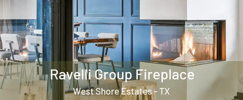 Ravelli Group Fireplace West Shore Estates - TX