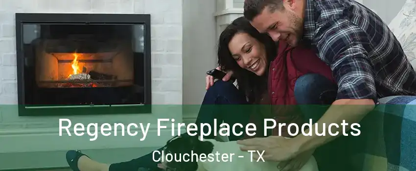 Regency Fireplace Products Clouchester - TX