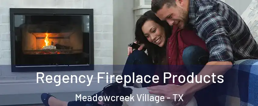 Regency Fireplace Products Meadowcreek Village - TX