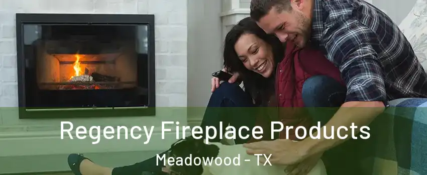 Regency Fireplace Products Meadowood - TX