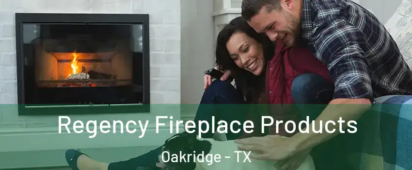 Regency Fireplace Products Oakridge - TX