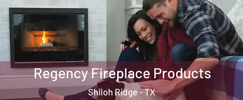 Regency Fireplace Products Shiloh Ridge - TX