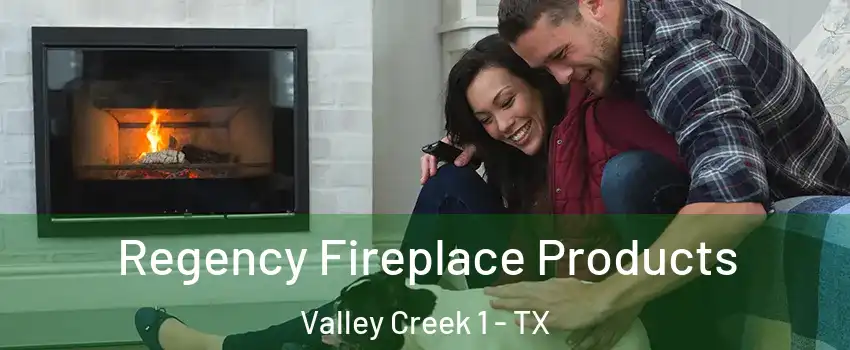 Regency Fireplace Products Valley Creek 1 - TX