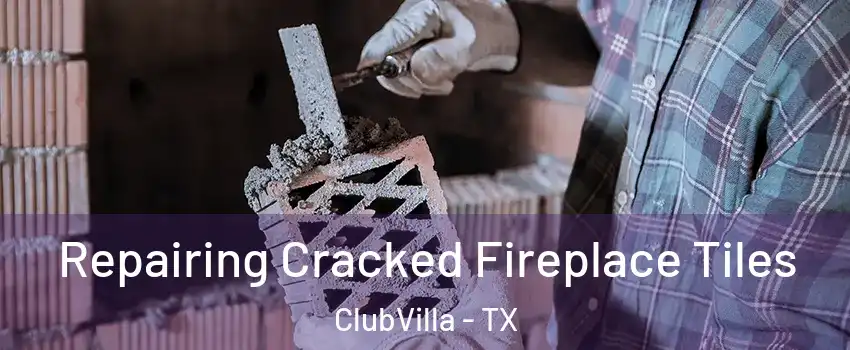 Repairing Cracked Fireplace Tiles ClubVilla - TX