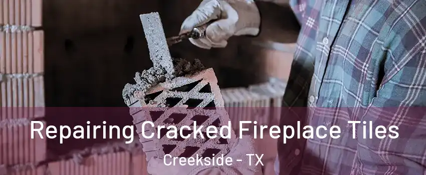 Repairing Cracked Fireplace Tiles Creekside - TX