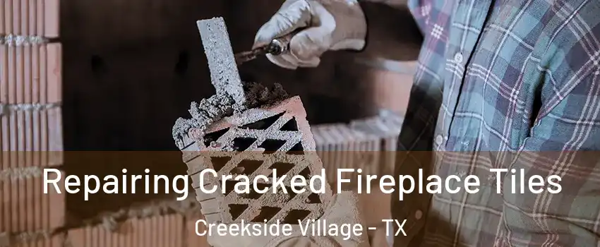 Repairing Cracked Fireplace Tiles Creekside Village - TX