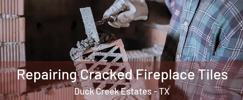 Repairing Cracked Fireplace Tiles Duck Creek Estates - TX