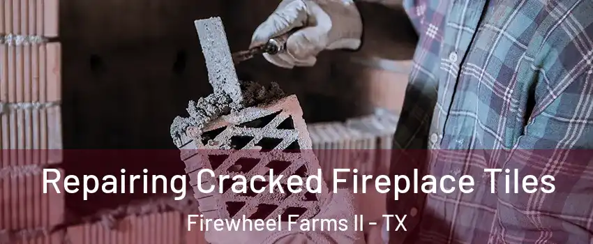 Repairing Cracked Fireplace Tiles Firewheel Farms II - TX