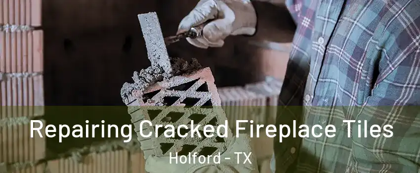 Repairing Cracked Fireplace Tiles Holford - TX