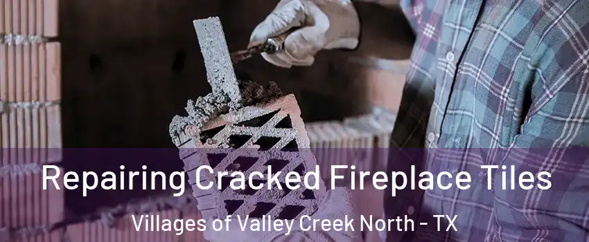 Repairing Cracked Fireplace Tiles Villages of Valley Creek North - TX