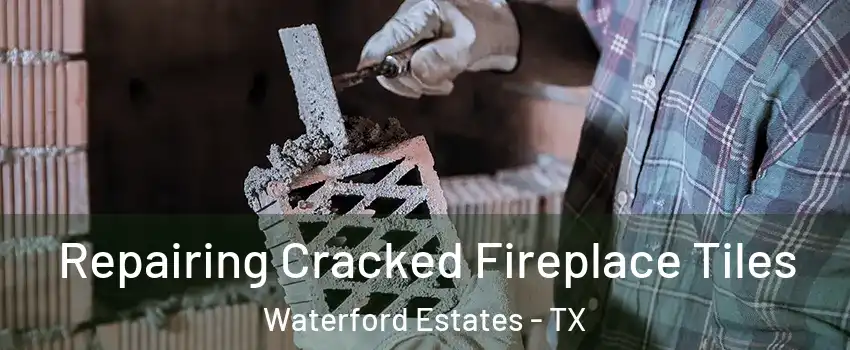 Repairing Cracked Fireplace Tiles Waterford Estates - TX