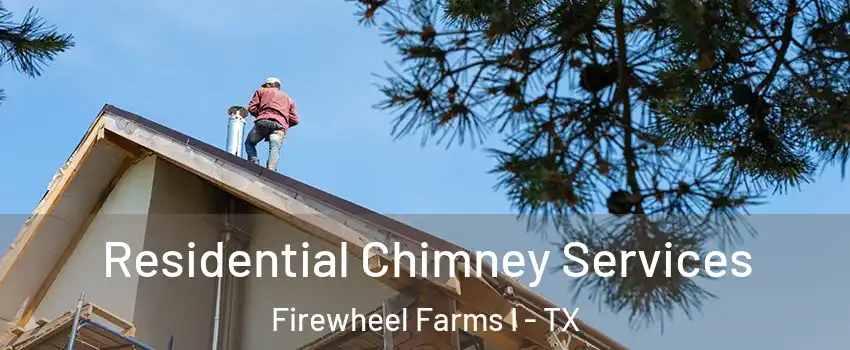 Residential Chimney Services Firewheel Farms I - TX