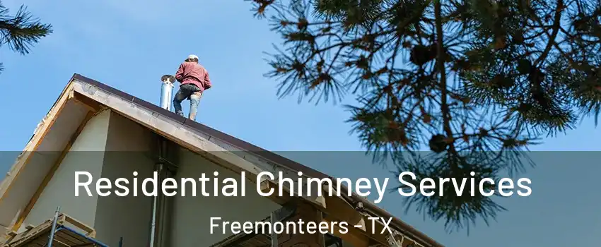 Residential Chimney Services Freemonteers - TX