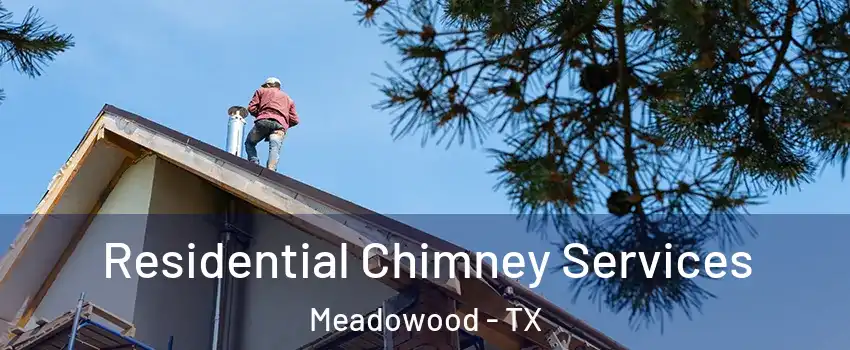 Residential Chimney Services Meadowood - TX