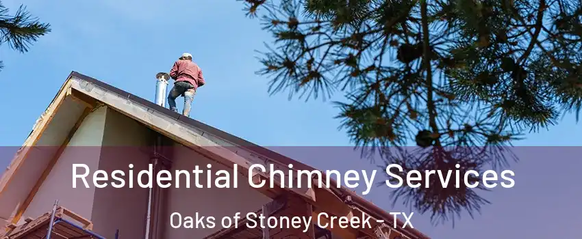 Residential Chimney Services Oaks of Stoney Creek - TX