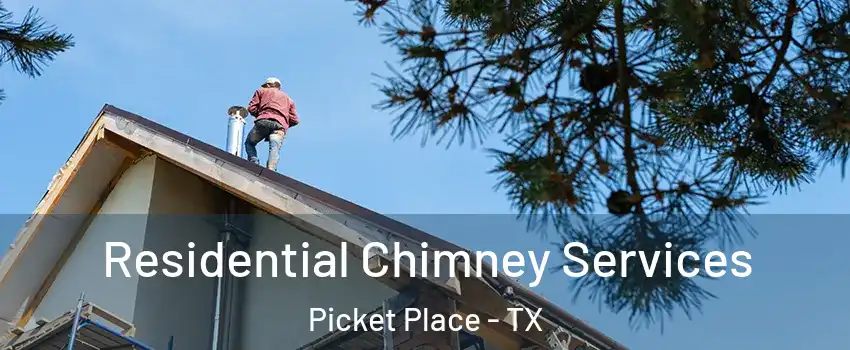 Residential Chimney Services Picket Place - TX